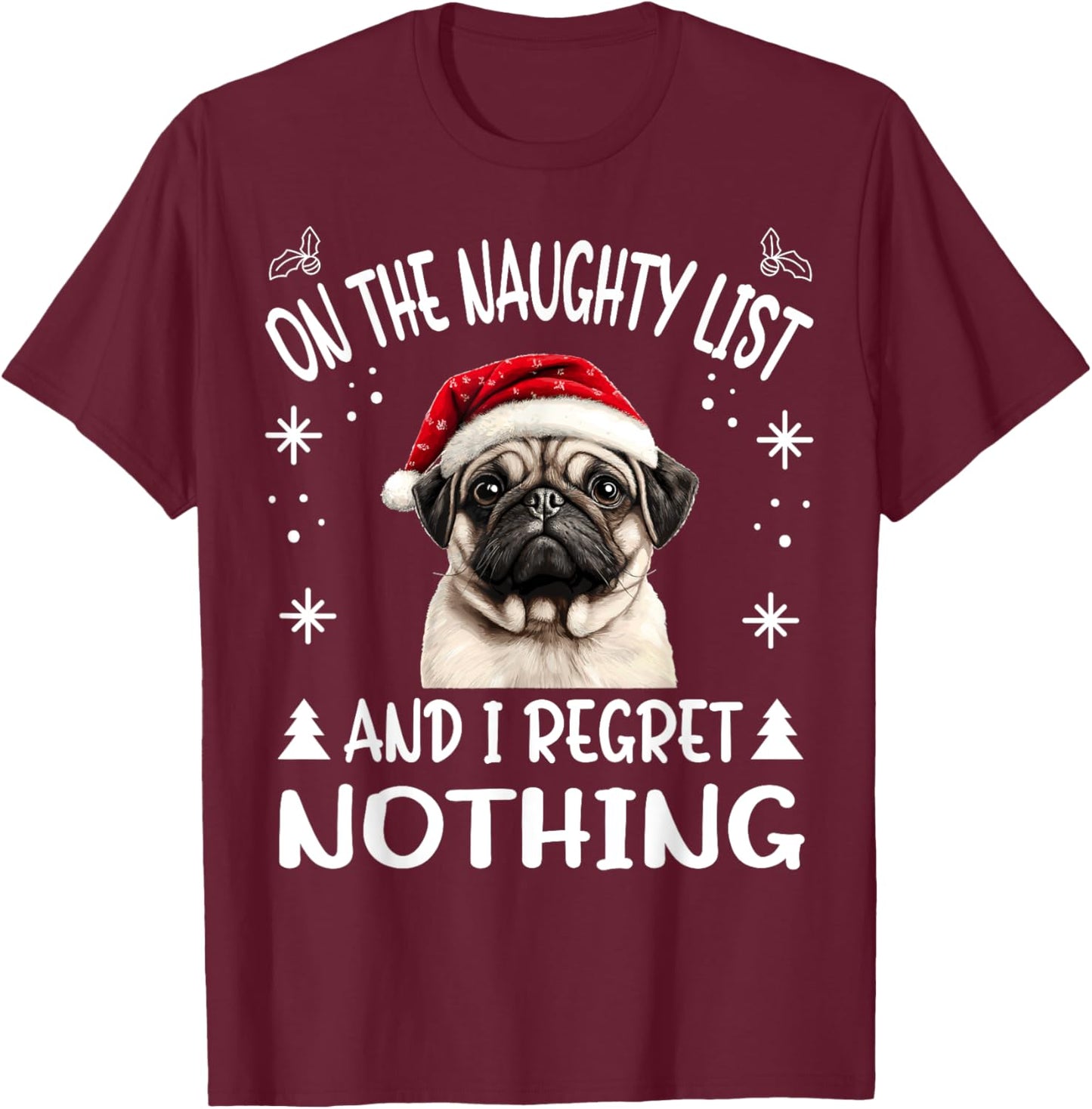 Cute PugPuggy dog Dog Christmas On The Naughty List and I T-Shirt - T-Shirt | Maroon