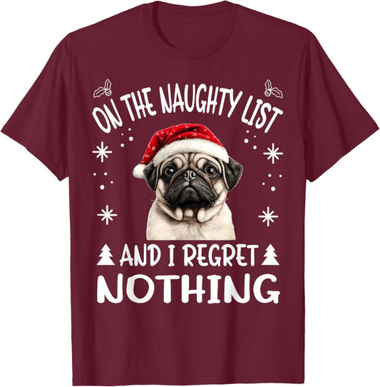 Cute PugPuggy dog Dog Christmas On The Naughty List and I T-Shirt - T-Shirt | Maroon