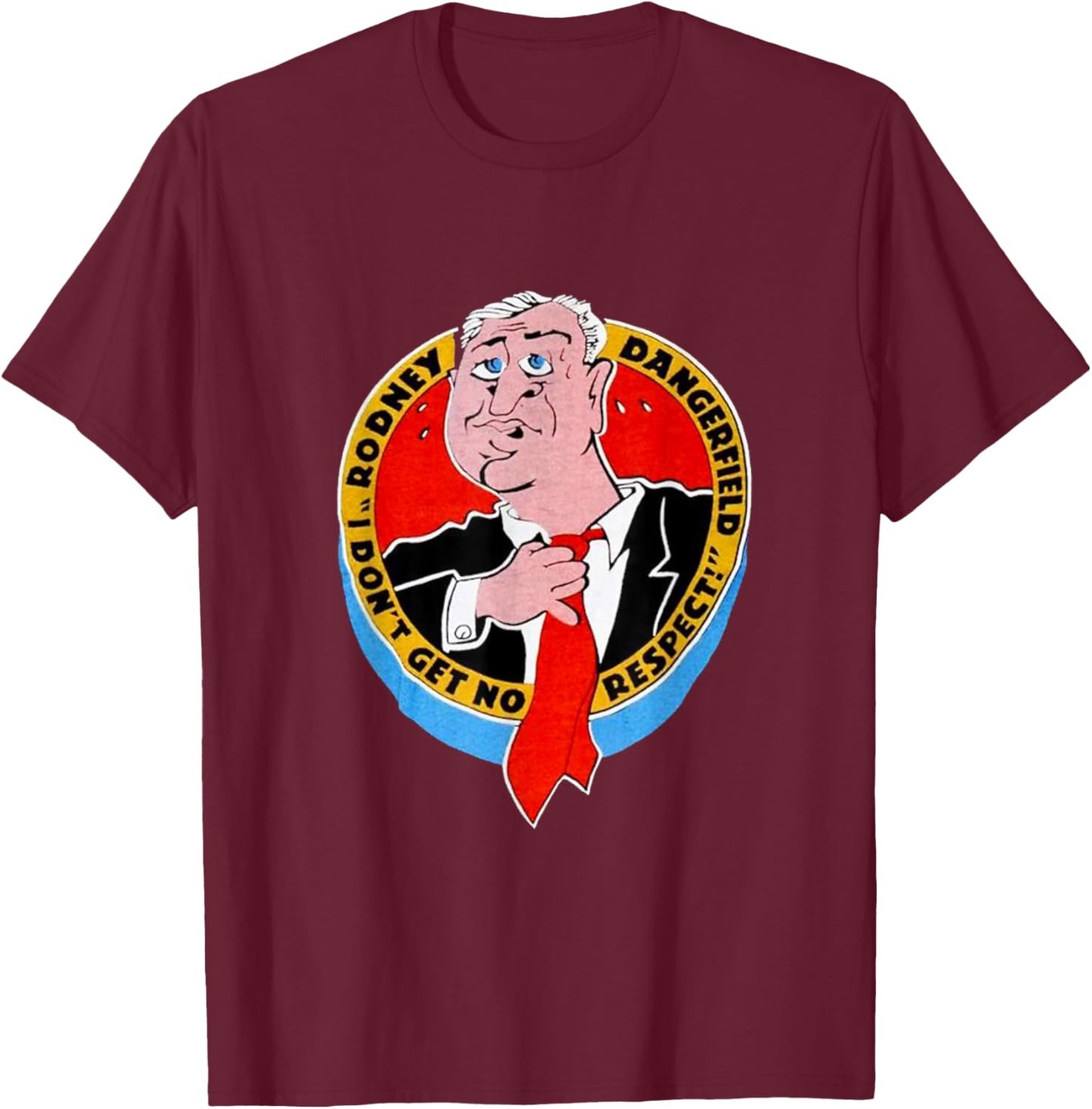 I Don't Get No Respect Dangerfield -Adults Black Cartoon Classic Fit T-Shirt - T-Shirt | Maroon
