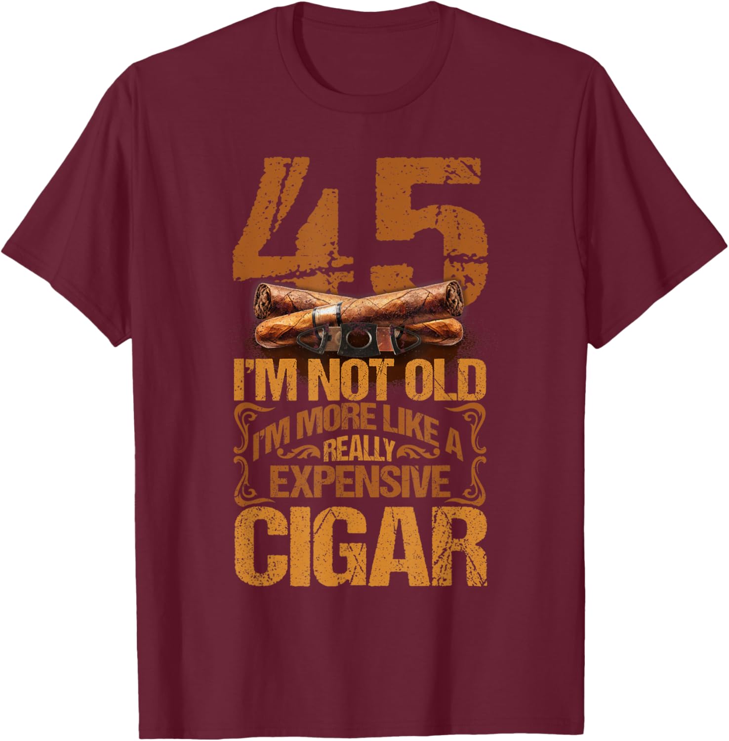 45 Years Really Expensive Cigar 45th Birthday Cigar Smoker T-Shirt - T-Shirt | Maroon
