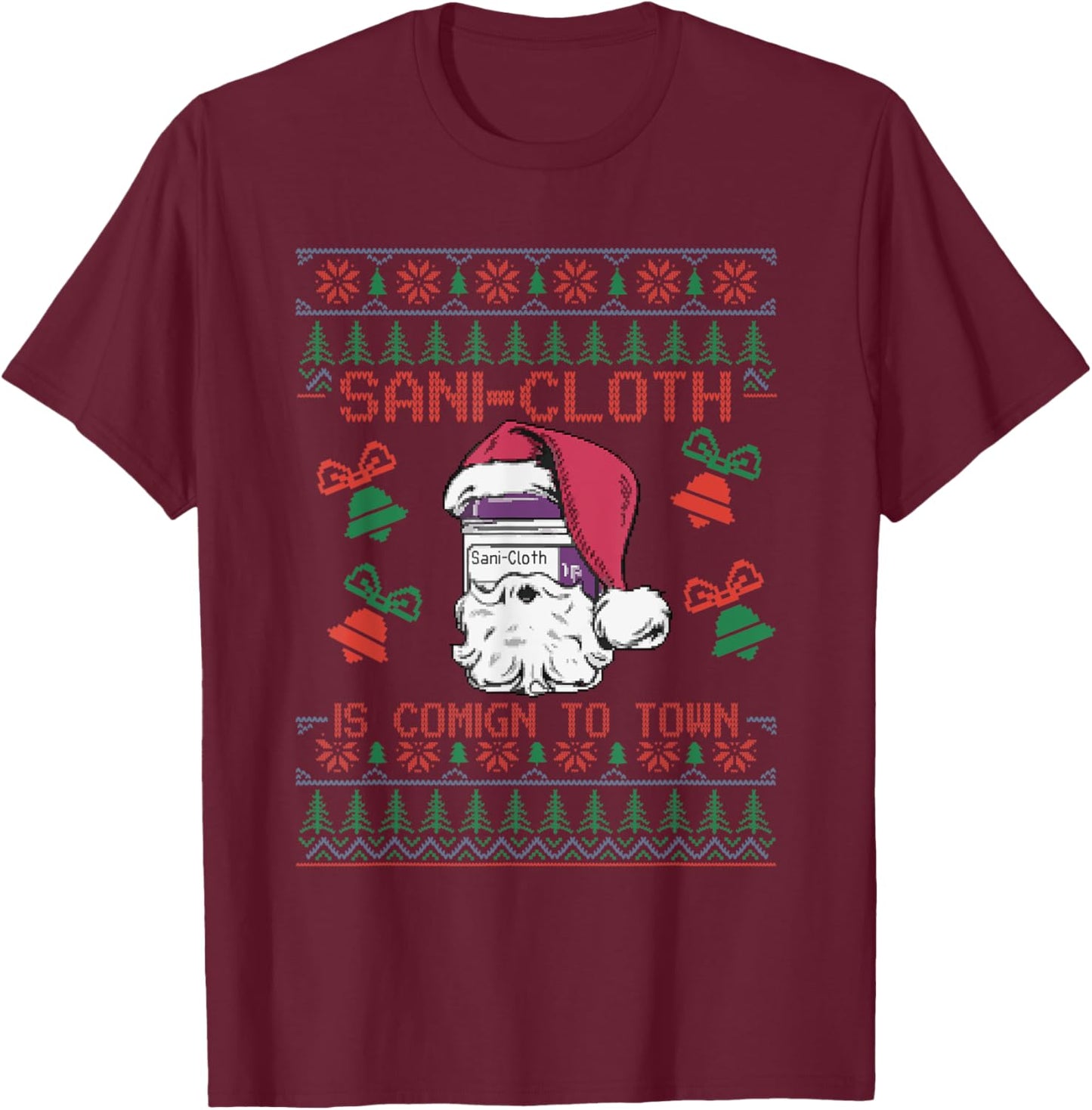 Santa Sani Cloth Is Coming To Town ER Nures Ugly Christmas T-Shirt - T-Shirt | Maroon