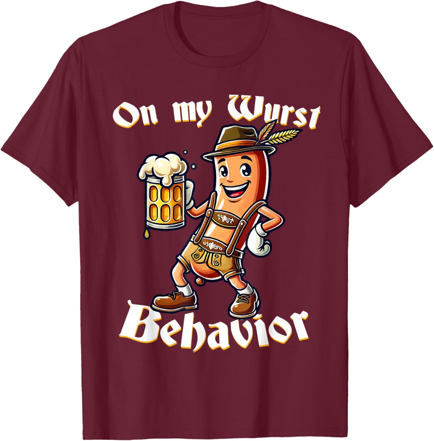 On My Wurst Behavior Funny Oktoberfest Costume Outfit German T-Shirt - T-Shirt | Maroon