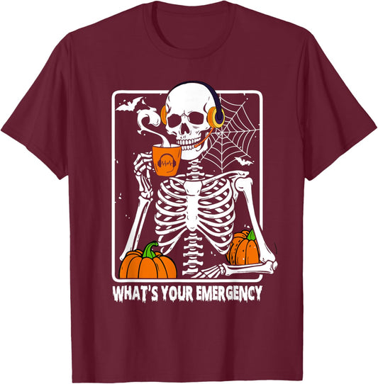 Skeleton Halloween 911 Dispatcher Funny What Your Emergency T-Shirt - T-Shirt | Maroon