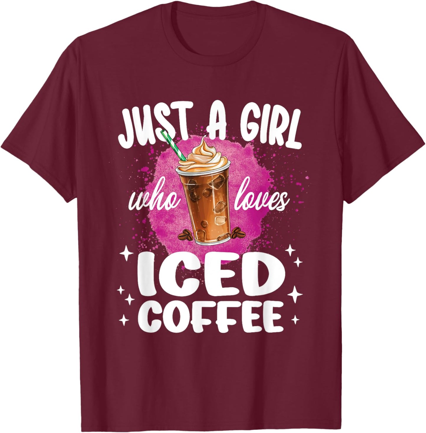 Just A Girl Who Loves Iced Coffee Coffee Lover T-Shirt - T-Shirt | Maroon
