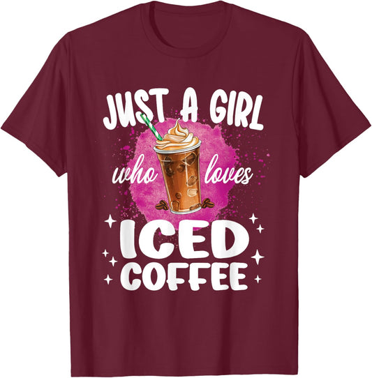 Just A Girl Who Loves Iced Coffee Coffee Lover T-Shirt - T-Shirt | Maroon