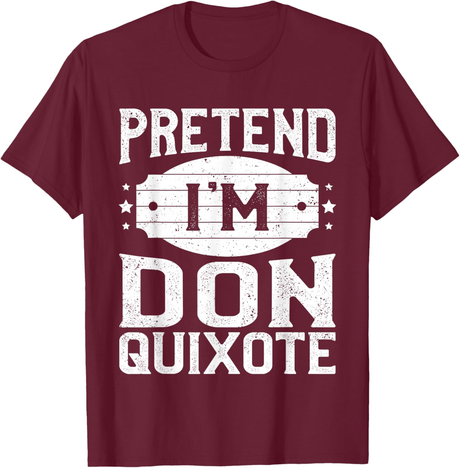 Pretend I'm Don Quixote Matching Costume Halloween Party T-Shirt - T-Shirt | Maroon