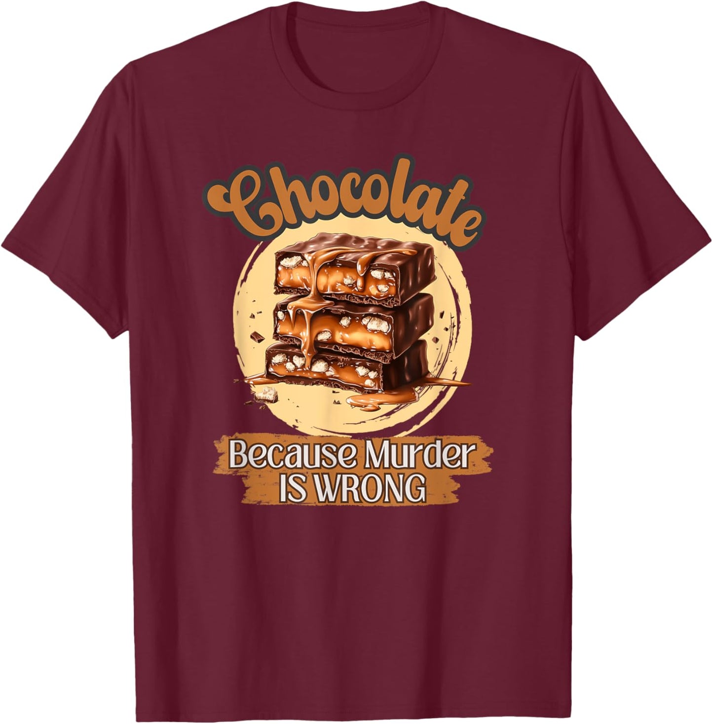 Retro Chocolate Because Murder Is Wrong Funny Dark Humor T-Shirt - T-Shirt | Maroon