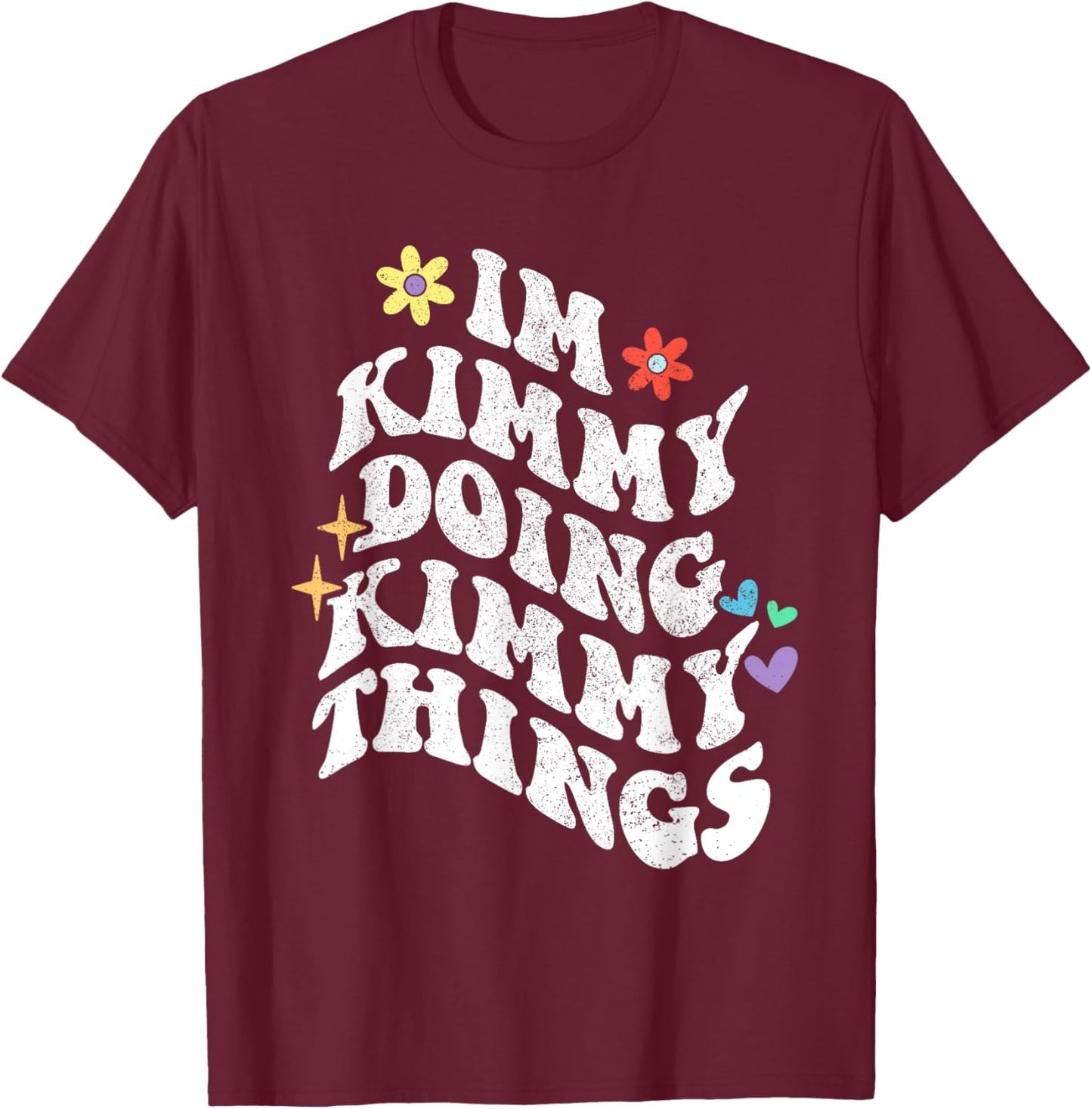 Retro Groovy Im Kimmy Doing Kimmy Things Funny Mother's Day T-Shirt - T-Shirt | Maroon