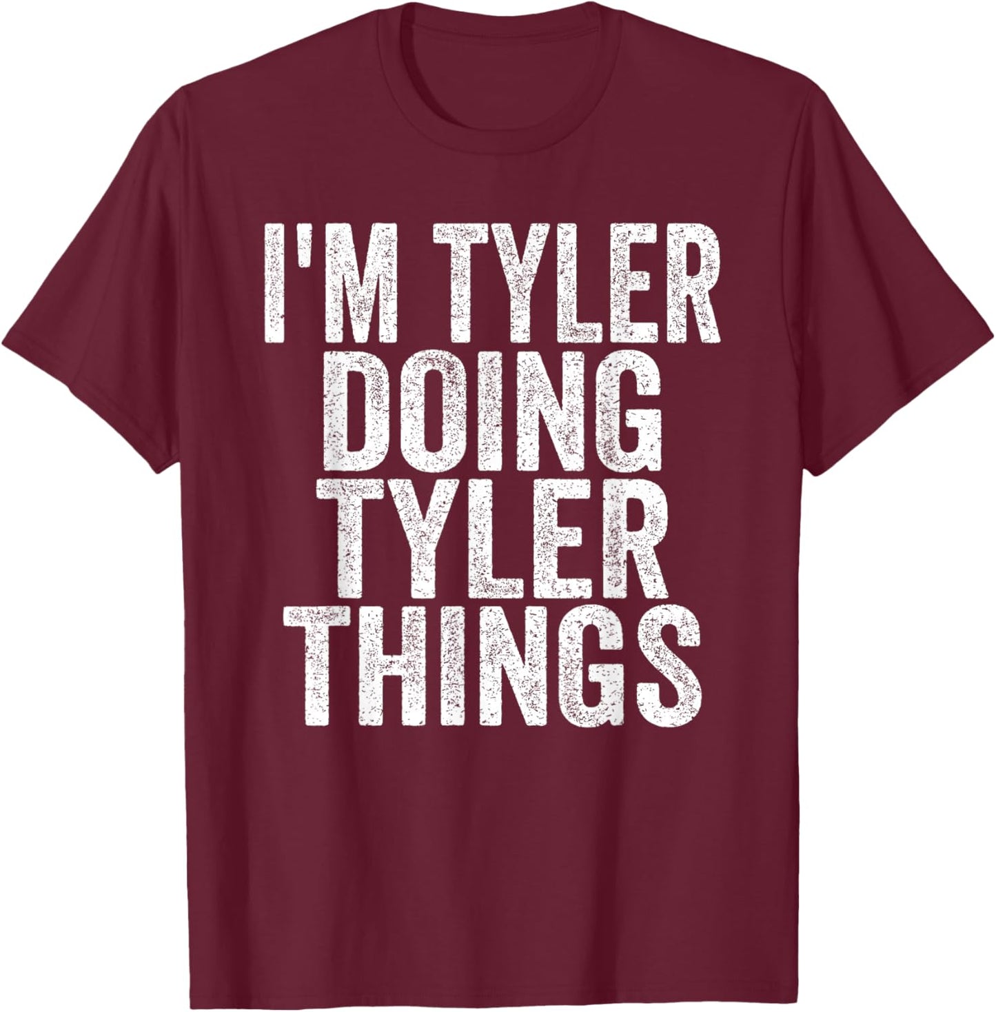 I'm Tyler Doing Tyler Things Funny Saying Christmas Gifts T-Shirt - T-Shirt | Maroon