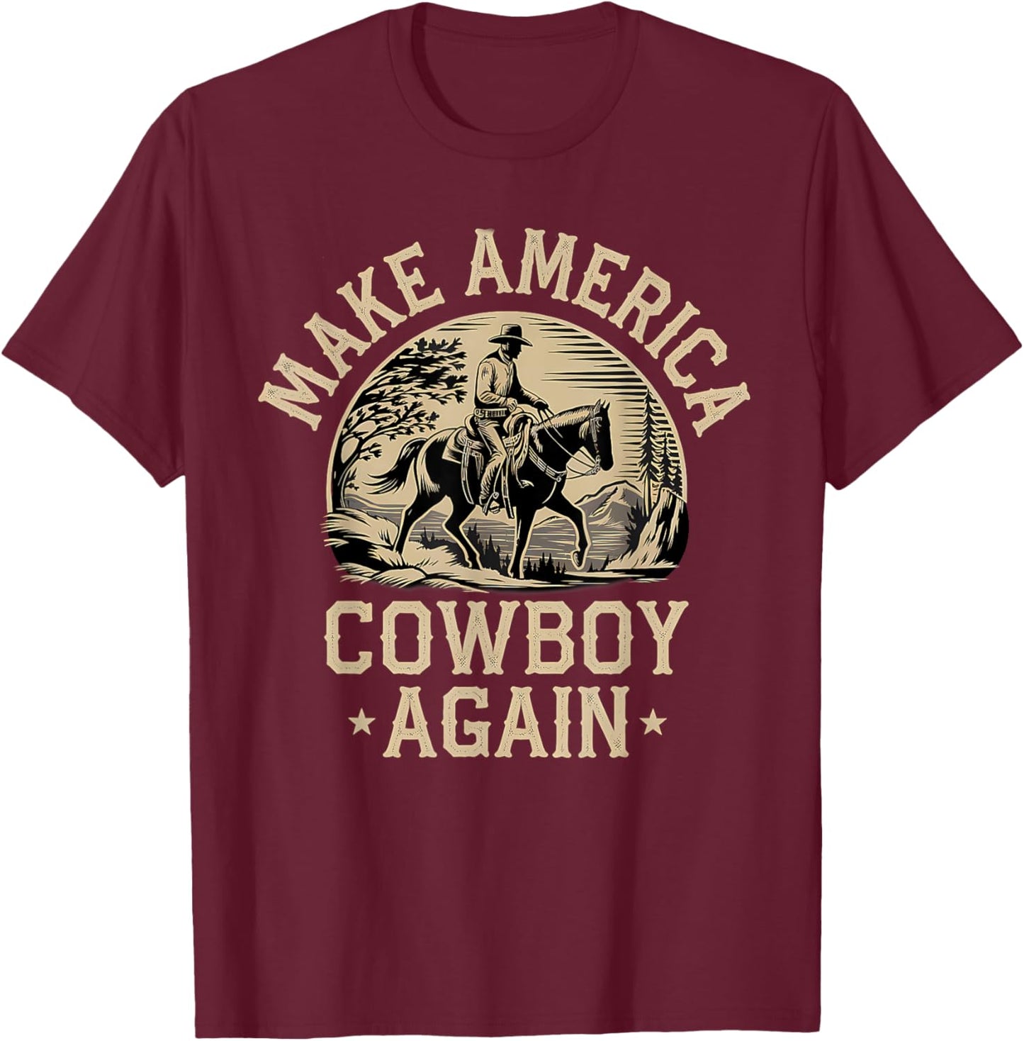 Makes America A Cowboy Again Western Independence 4th July T-Shirt - T-Shirt | Maroon