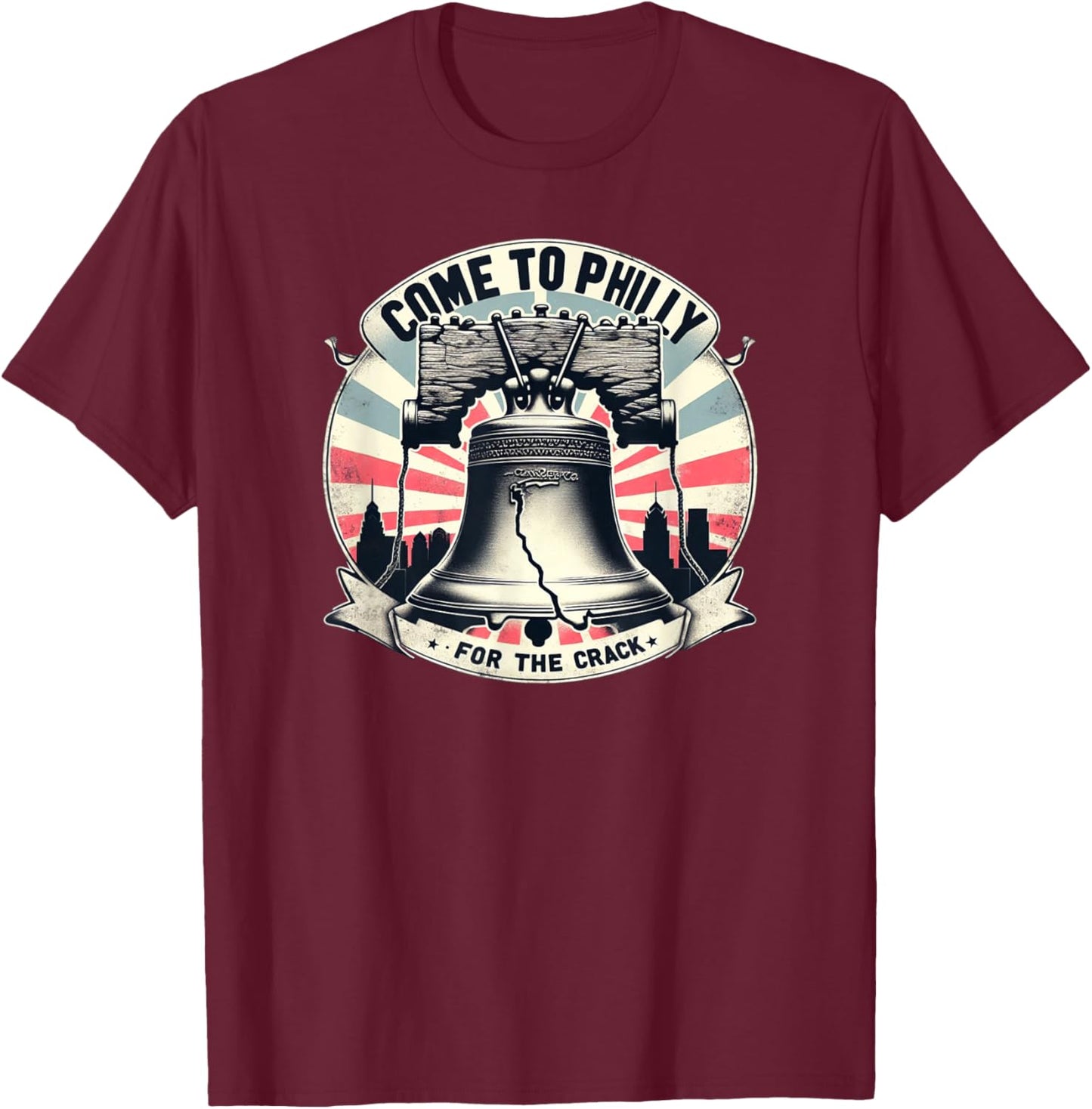 Philadelphia Come to Philly for the crack liberty bell T-Shirt - T-Shirt | Maroon