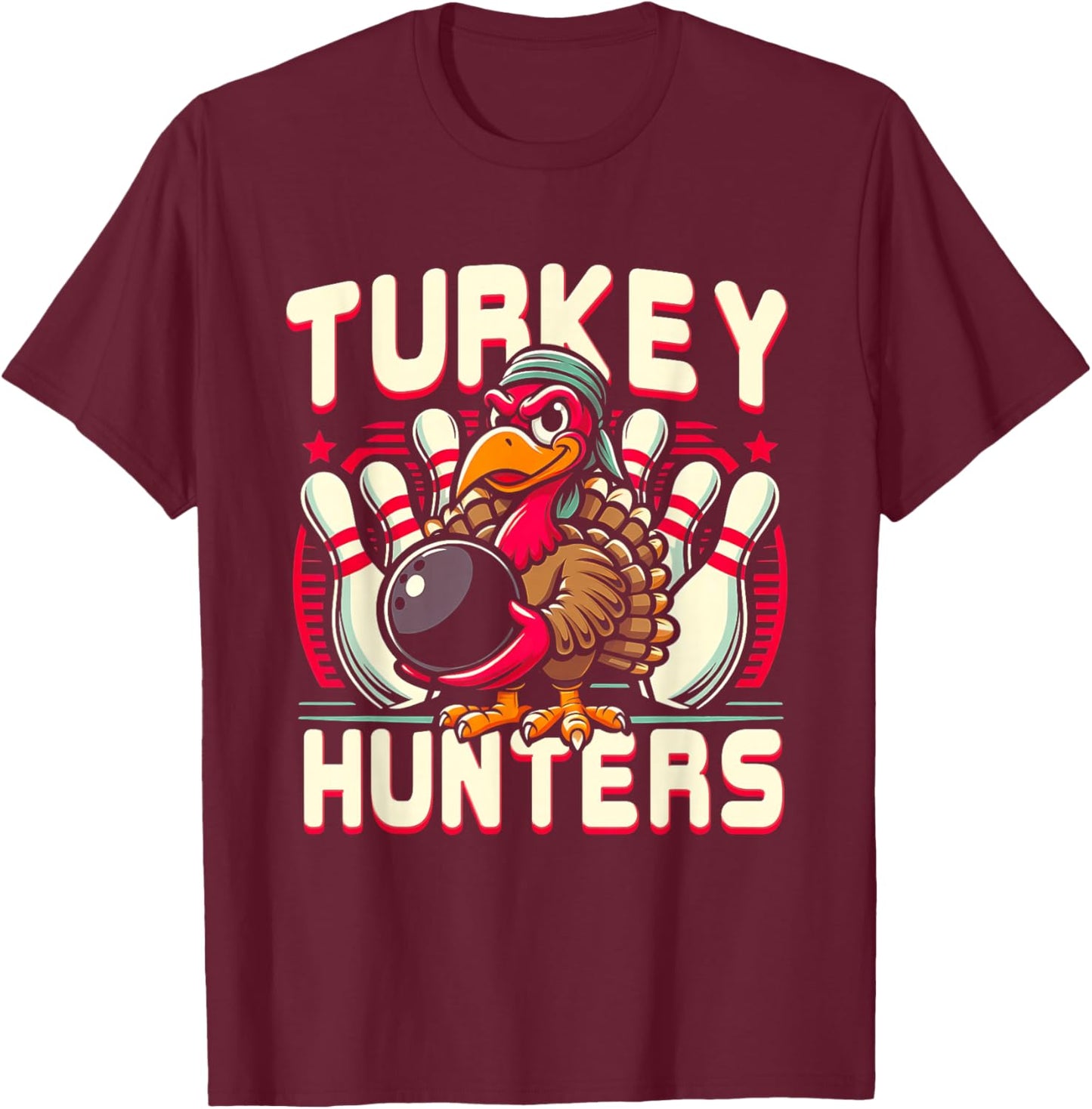Hunting Bowling Turkey Hunters Turkey Holding Bowling Ball T-Shirt - T-Shirt | Maroon