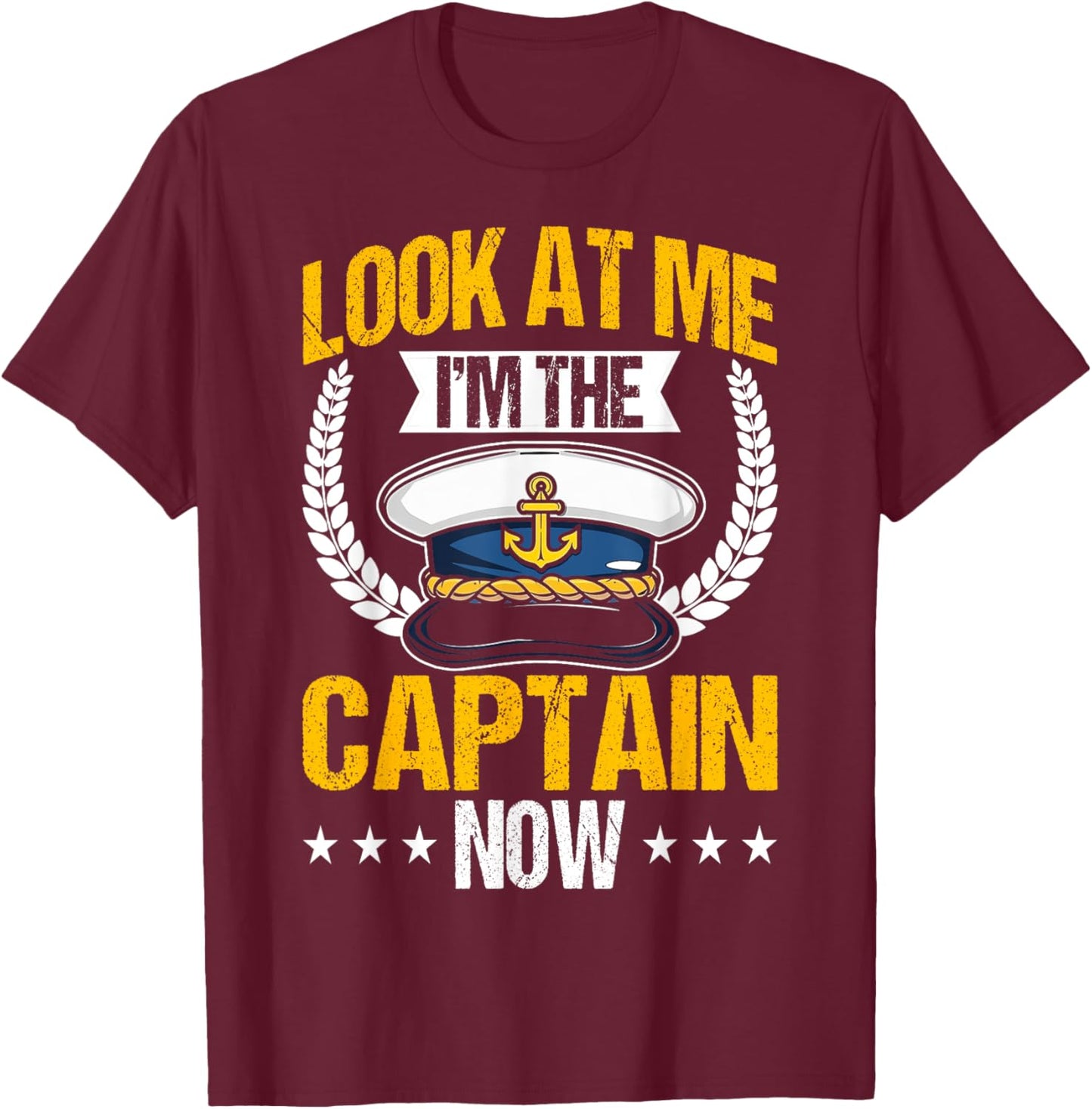 Look At Me I'm The Captain Now Captain Boating Funny Gift T-Shirt - T-Shirt | Maroon