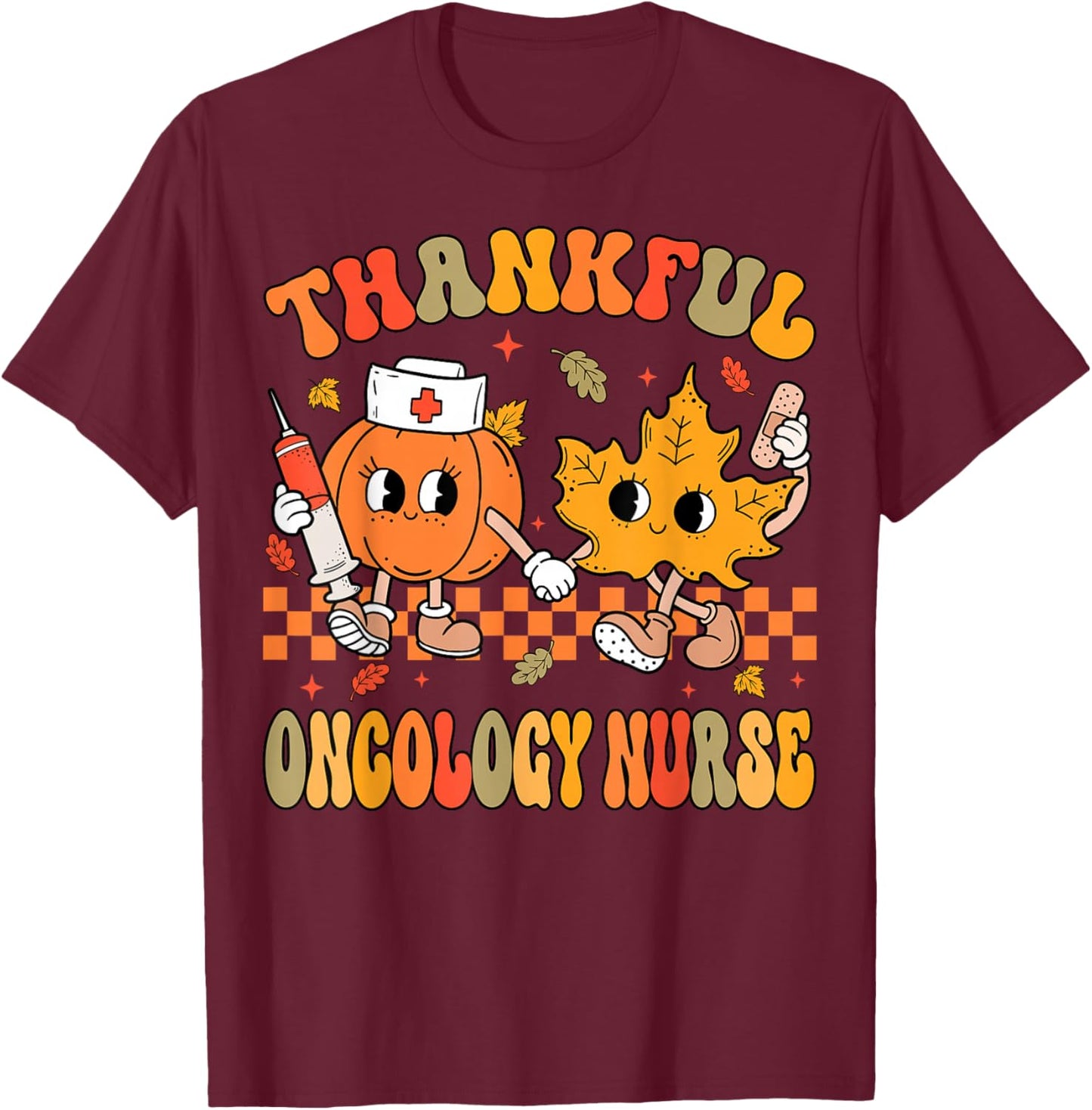 Thankful Oncology Nurse Thanksgiving Hematology Chemo Nurse T-Shirt - T-Shirt | Maroon