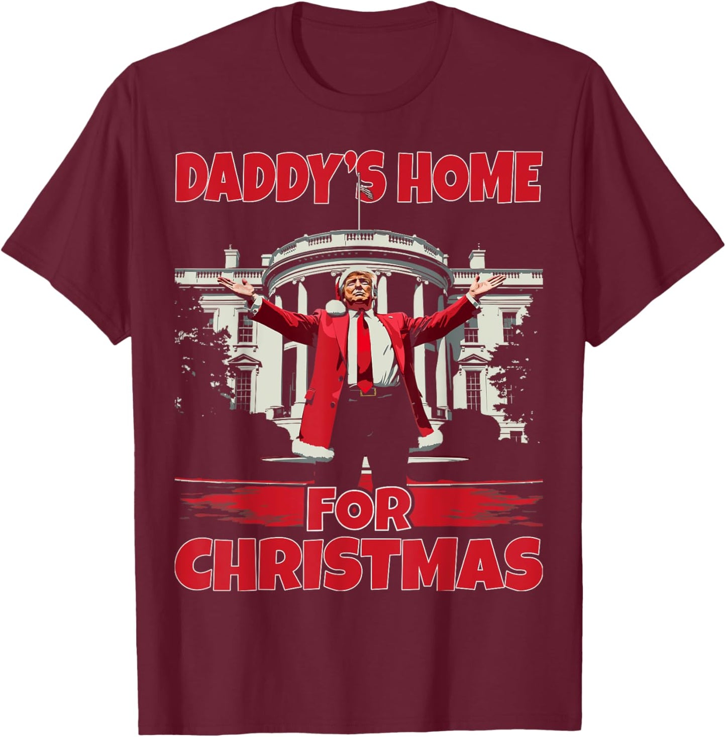Daddy's Home For Christmas 2024 Funny Daddy Will Be Home T-Shirt - T-Shirt | Maroon