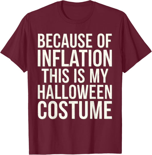 Because of Inflation This is My Halloween Costume Funny T-Shirt - T-Shirt | Maroon
