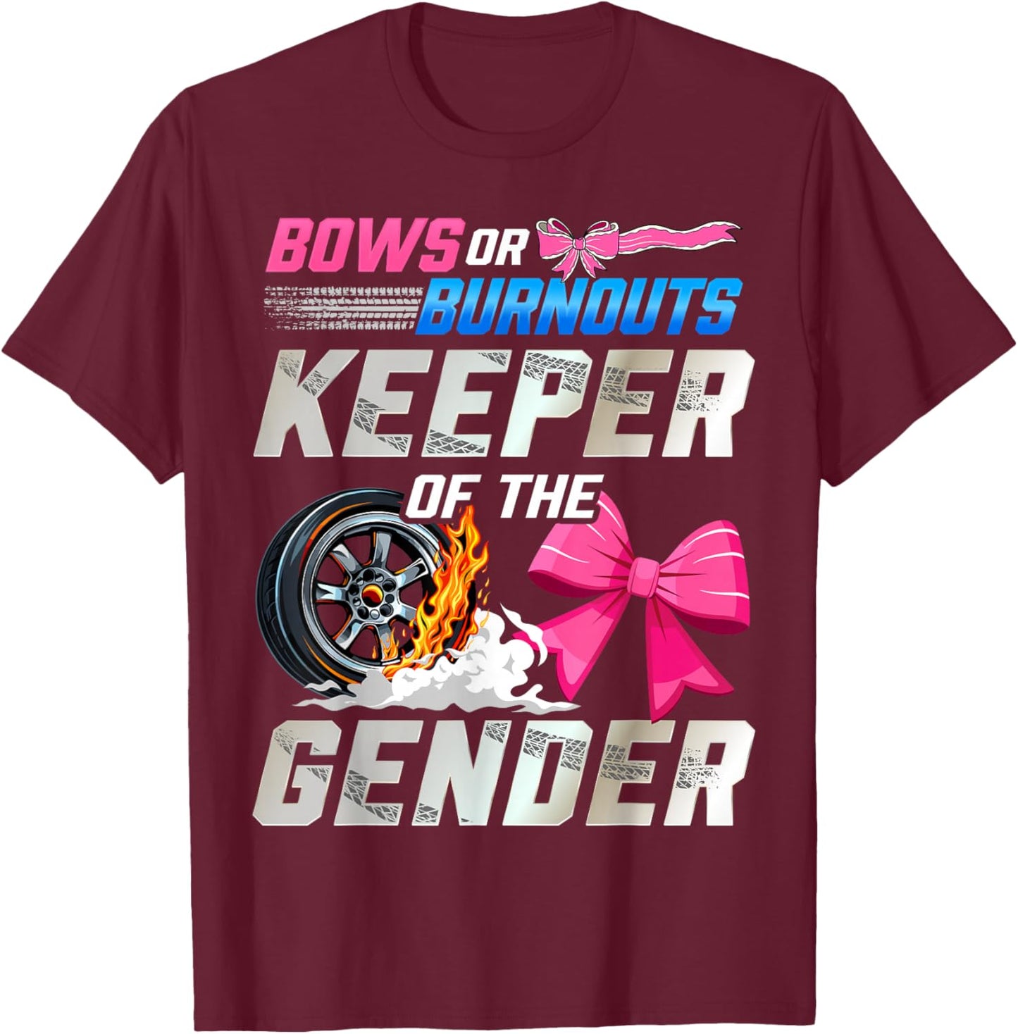Burnouts Or Bows Gender Reveal Party Keeper of The Gender T-Shirt - T-Shirt | Maroon