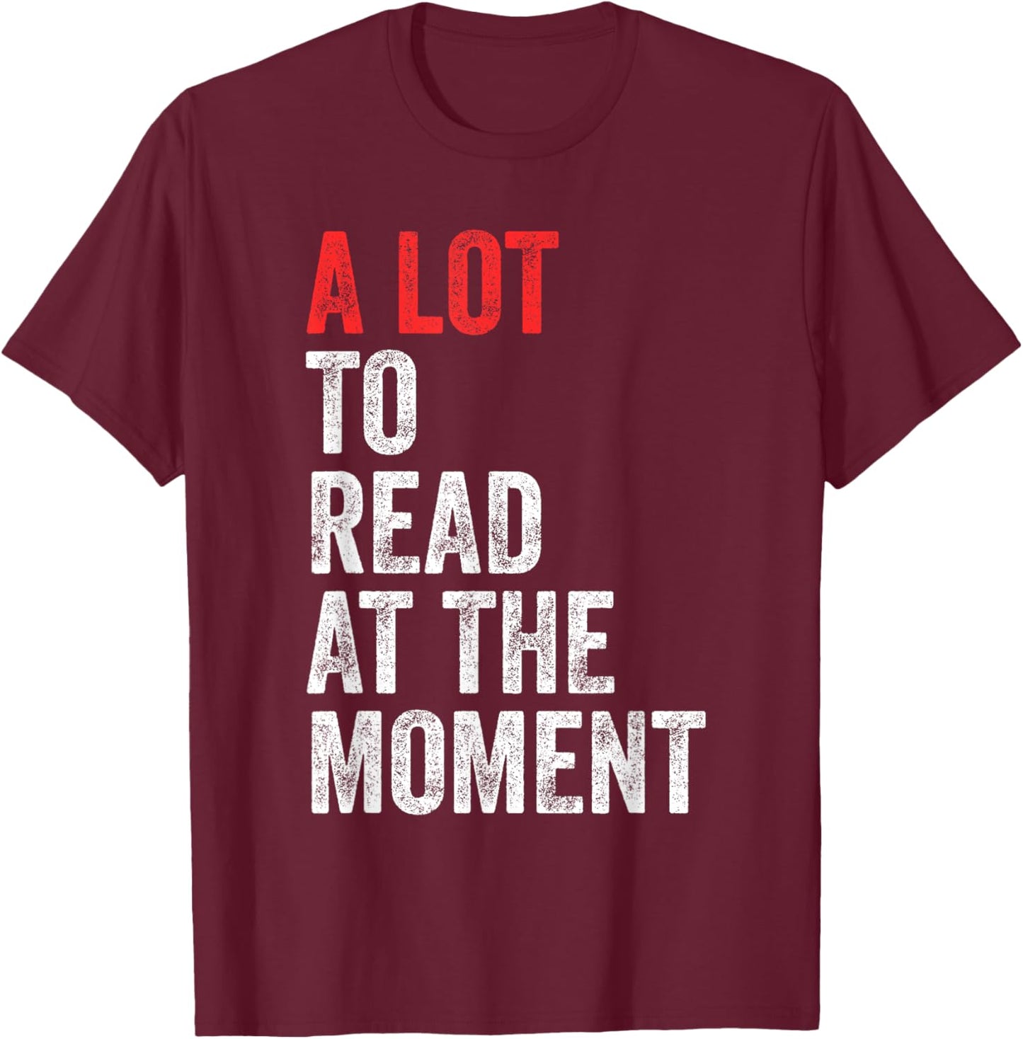 A Lot To Read At The Moment Book Reader Retro Reading T-Shirt - T-Shirt | Maroon