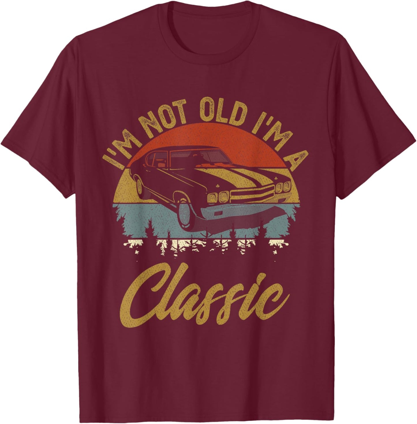 i'm not old i'm classic car Retro Men Women Mom Dad T-Shirt - T-Shirt | Maroon
