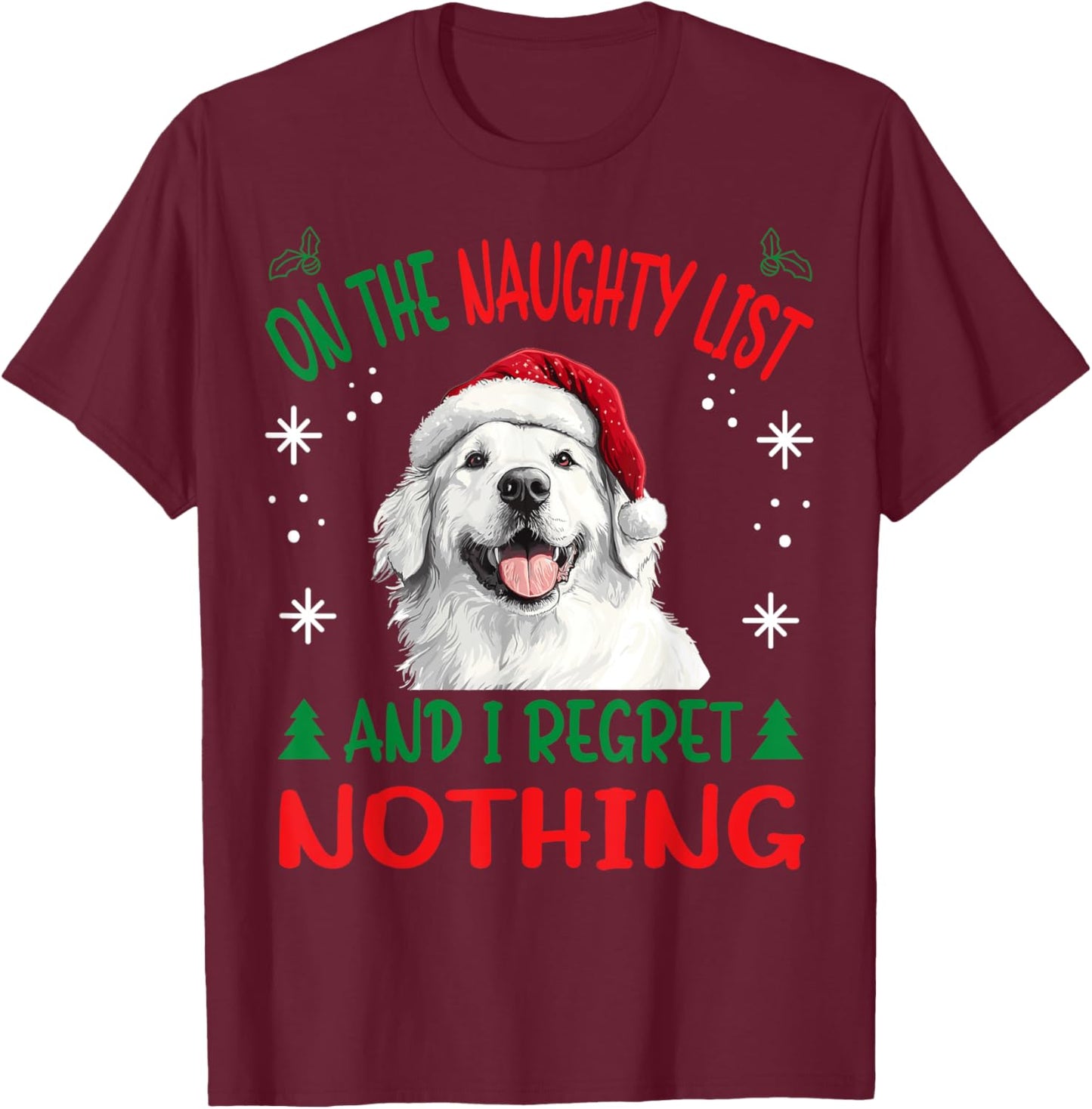 Cute Great Pyrenees Dog Christmas On The Naughty List and I T-Shirt - T-Shirt | Maroon