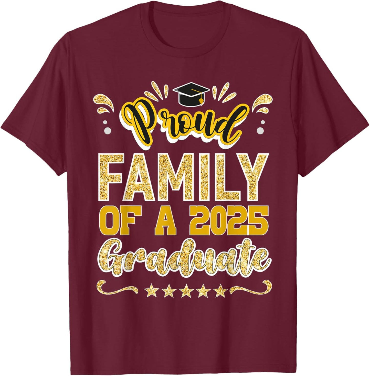 Proud Family of a 2025 Graduate Class Senior Graduation T-Shirt - T-Shirt | Maroon