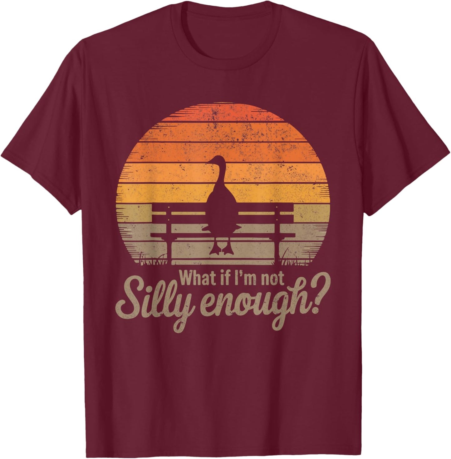What If I'm Not Silly Enough Goose Meme Funny Duck Men Women T-Shirt - T-Shirt | Maroon