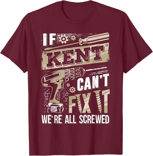 If KENT Can't Fix It We're All Screwed Vintage Family Name T-Shirt - T-Shirt | Maroon