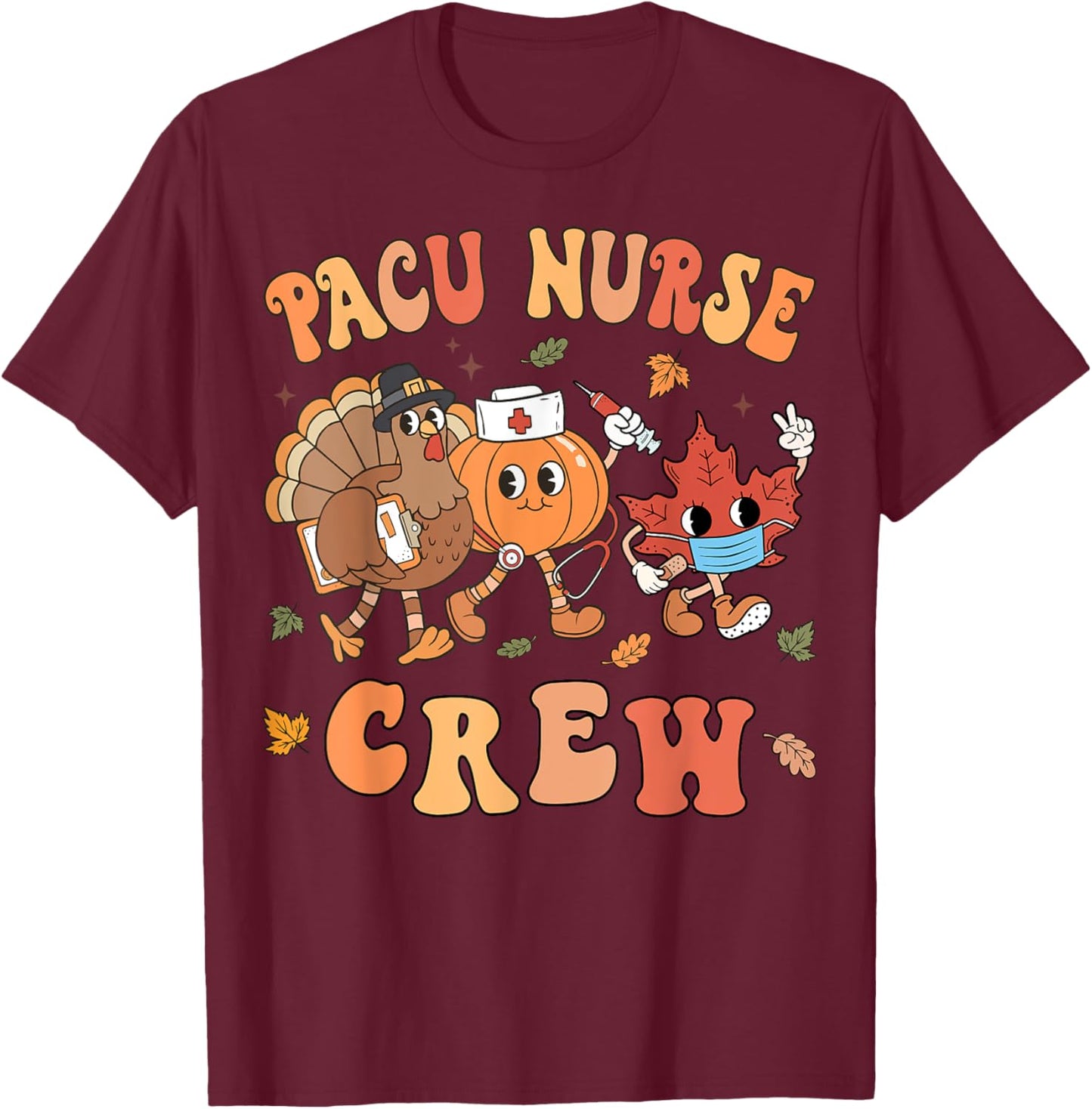 PACU Nurse Crew Thanksgiving Retro Post Anesthesia Care T-Shirt - T-Shirt | Maroon