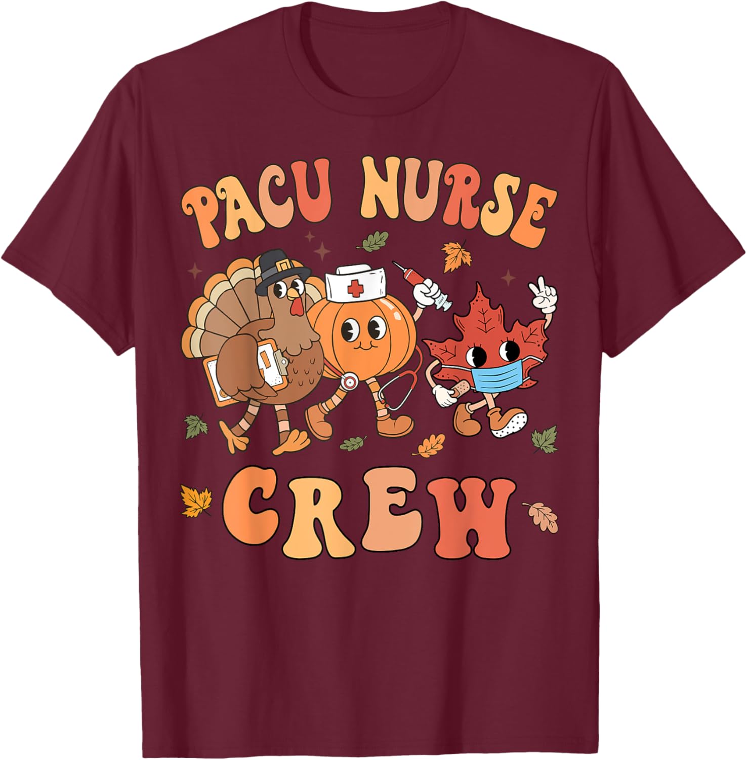 PACU Nurse Crew Thanksgiving Retro Post Anesthesia Care T-Shirt - T-Shirt | Maroon