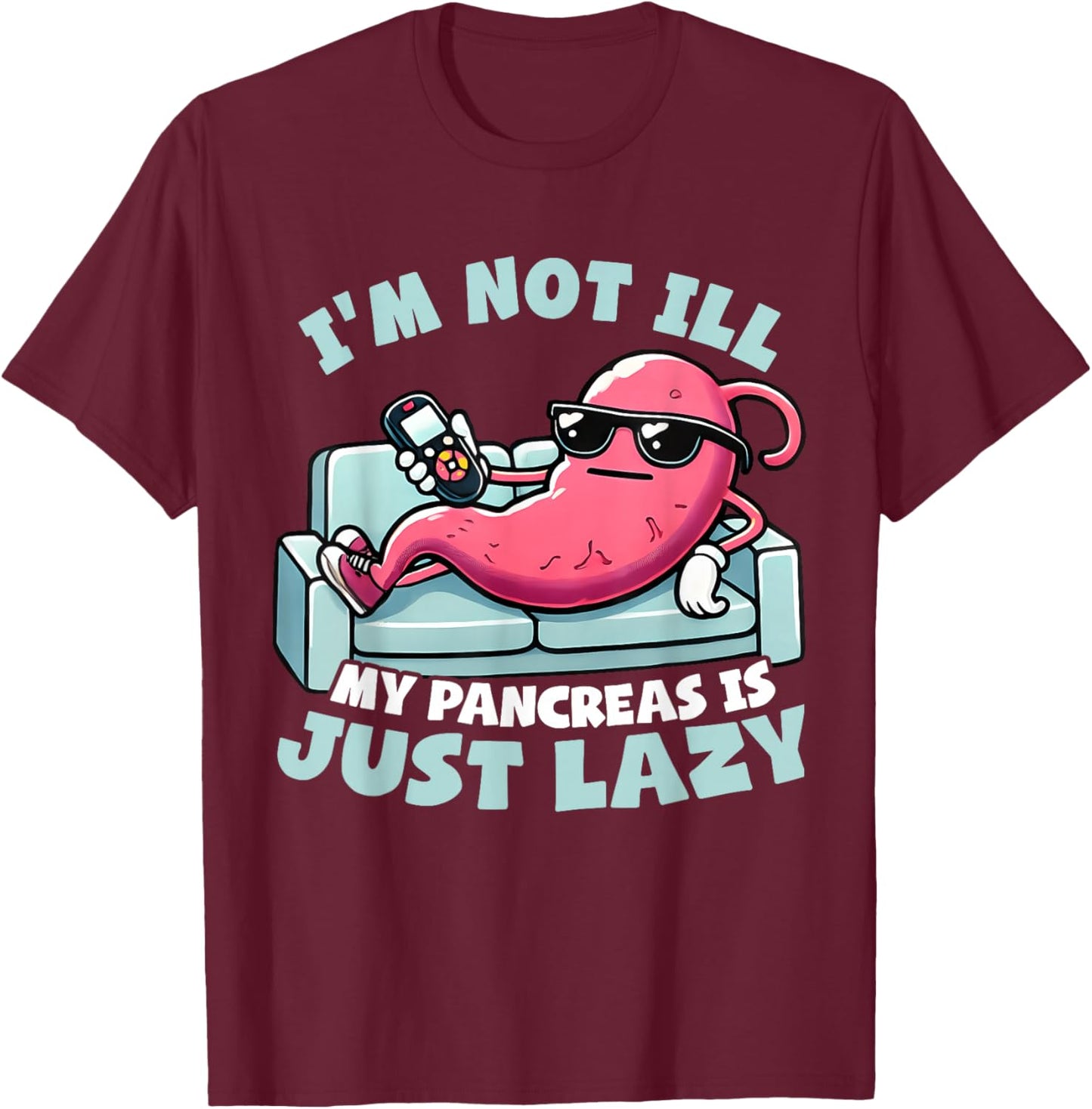 I'm not ill, my pancreas is just lazy Diabetes Awareness T-Shirt - T-Shirt | Maroon