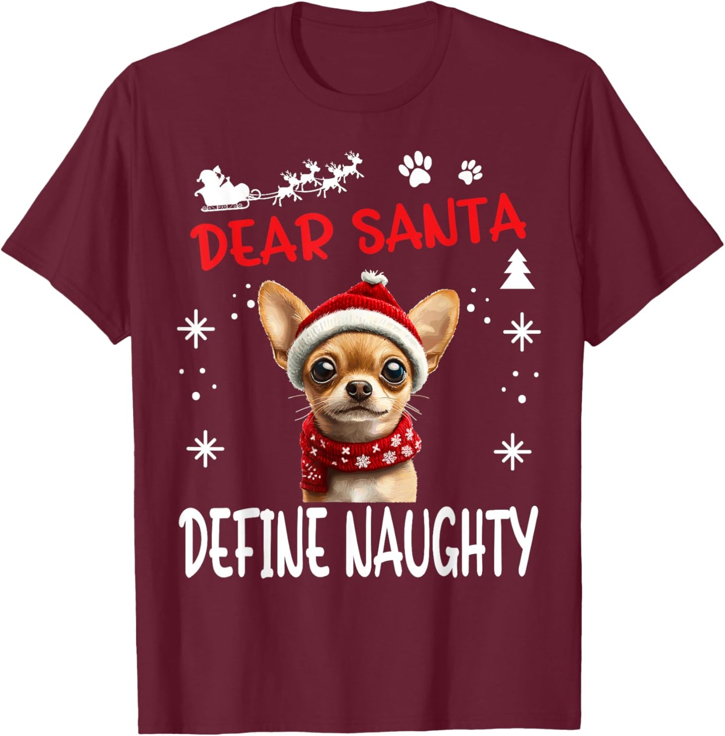 Cute Chihuahua Chiwawa dog Dog Christmas Dear Santa Define T-Shirt - T-Shirt | Maroon