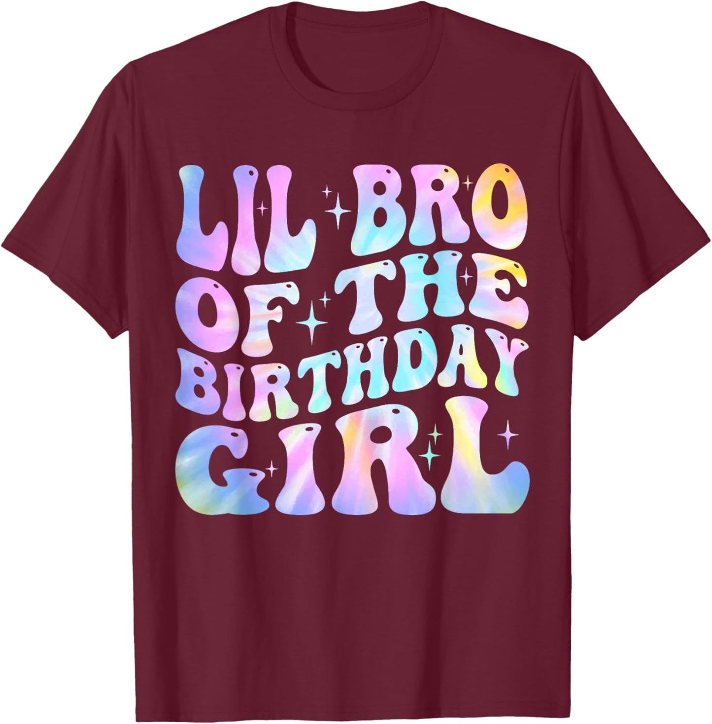 Lil Brother of the Birthday Girl Tie Dye Colorful 1st Bday T-Shirt - T-Shirt | Maroon