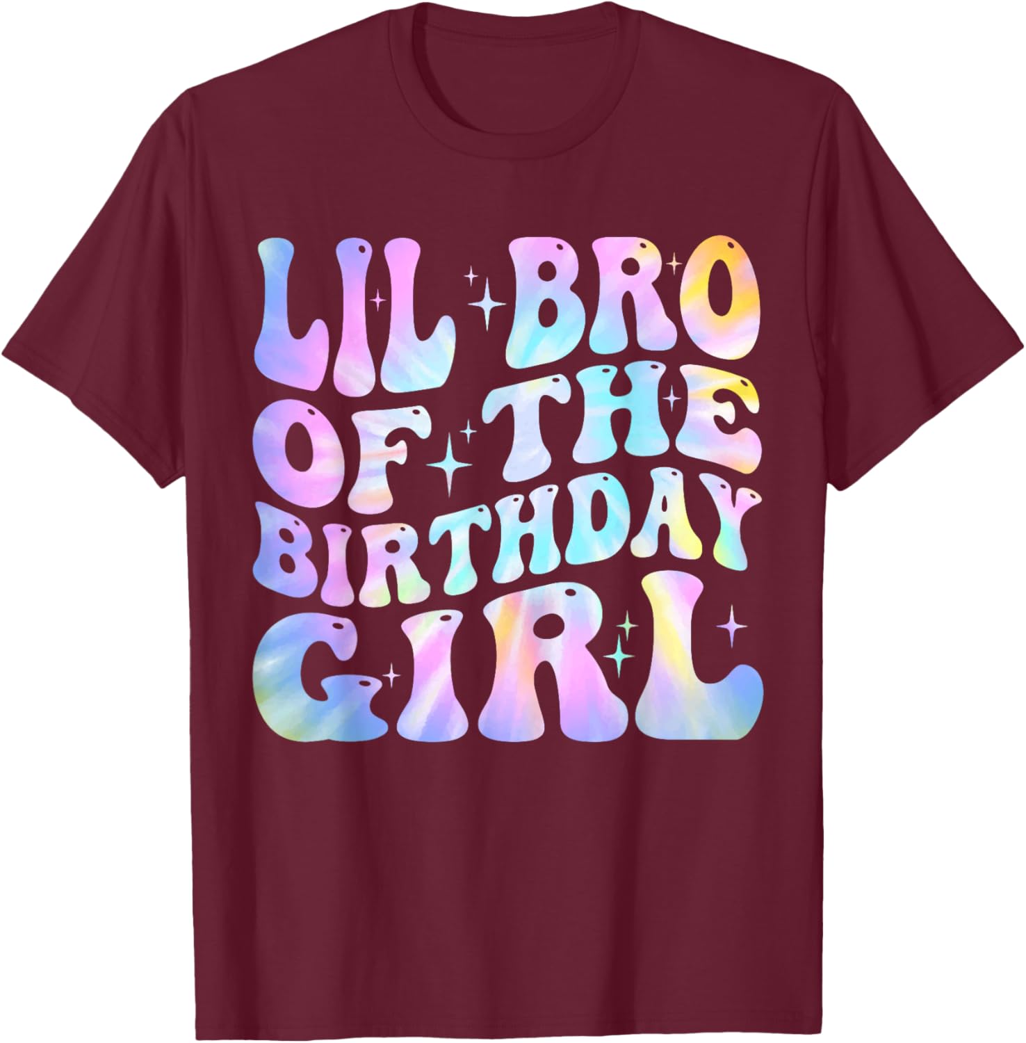 Lil Brother of the Birthday Girl Tie Dye Colorful 1st Bday T-Shirt - T-Shirt | Maroon