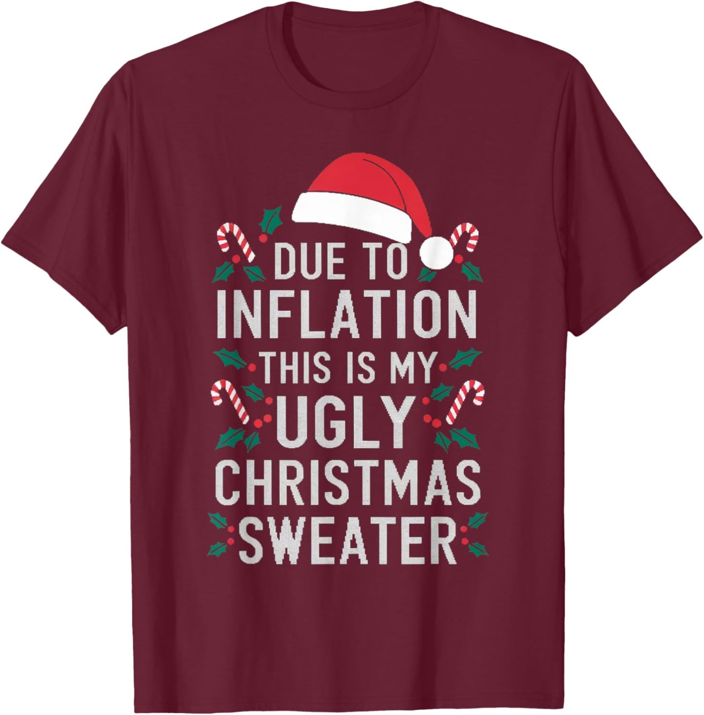 Due to Inflation Ugly Christmas Sweaters Women Gifts T-Shirt - T-Shirt | Maroon