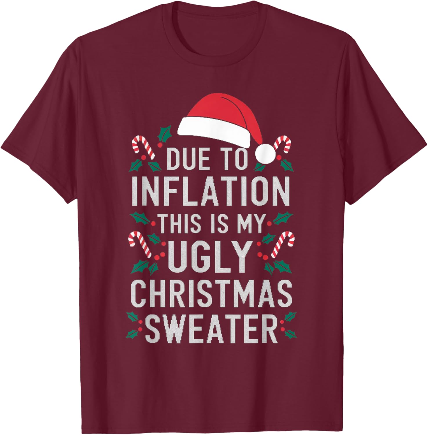 Due to Inflation Ugly Christmas Sweaters Women Gifts T-Shirt - T-Shirt | Maroon