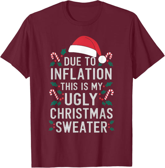Due to Inflation Ugly Christmas Sweaters Women Gifts T-Shirt - T-Shirt | Maroon