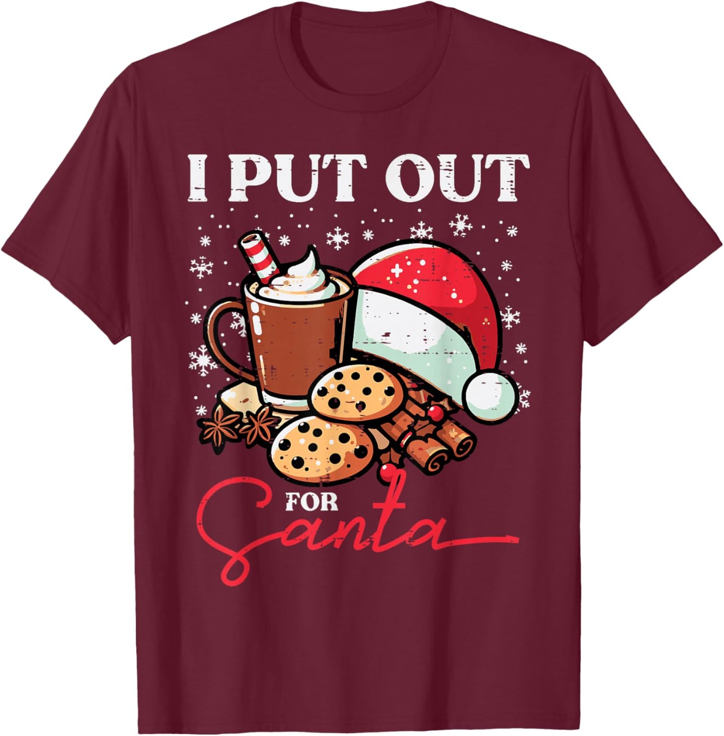 Christmas I Put Out For Santa Funny Xmas Kids Women Men T-Shirt - T-Shirt | Maroon