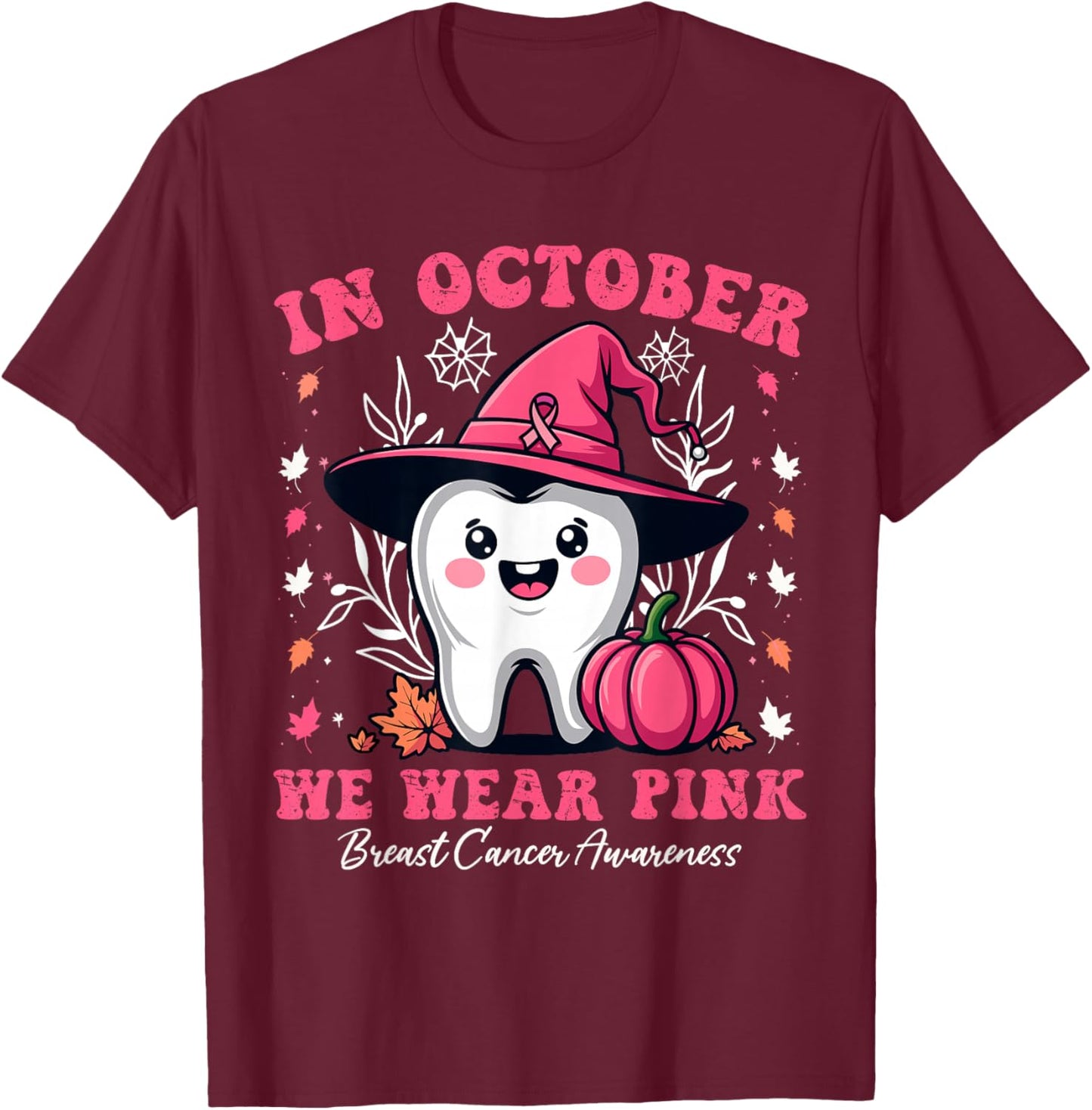 Matching In October we Wear Pink Tooth Dental Breast Cancer T-Shirt - T-Shirt | Maroon