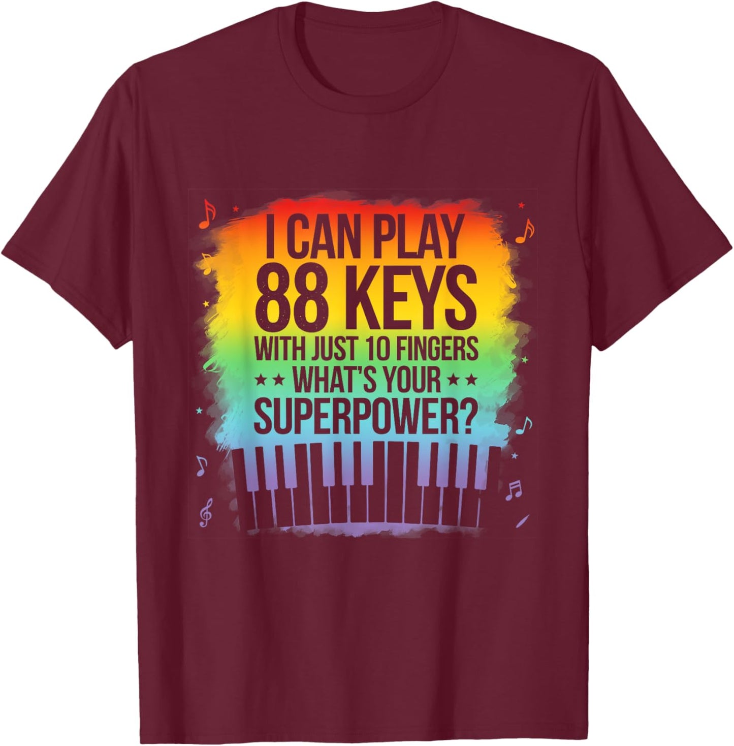 I Can Play 88 Keys Piano Jazz Music Keyboard Player Composer T-Shirt - T-Shirt | Maroon