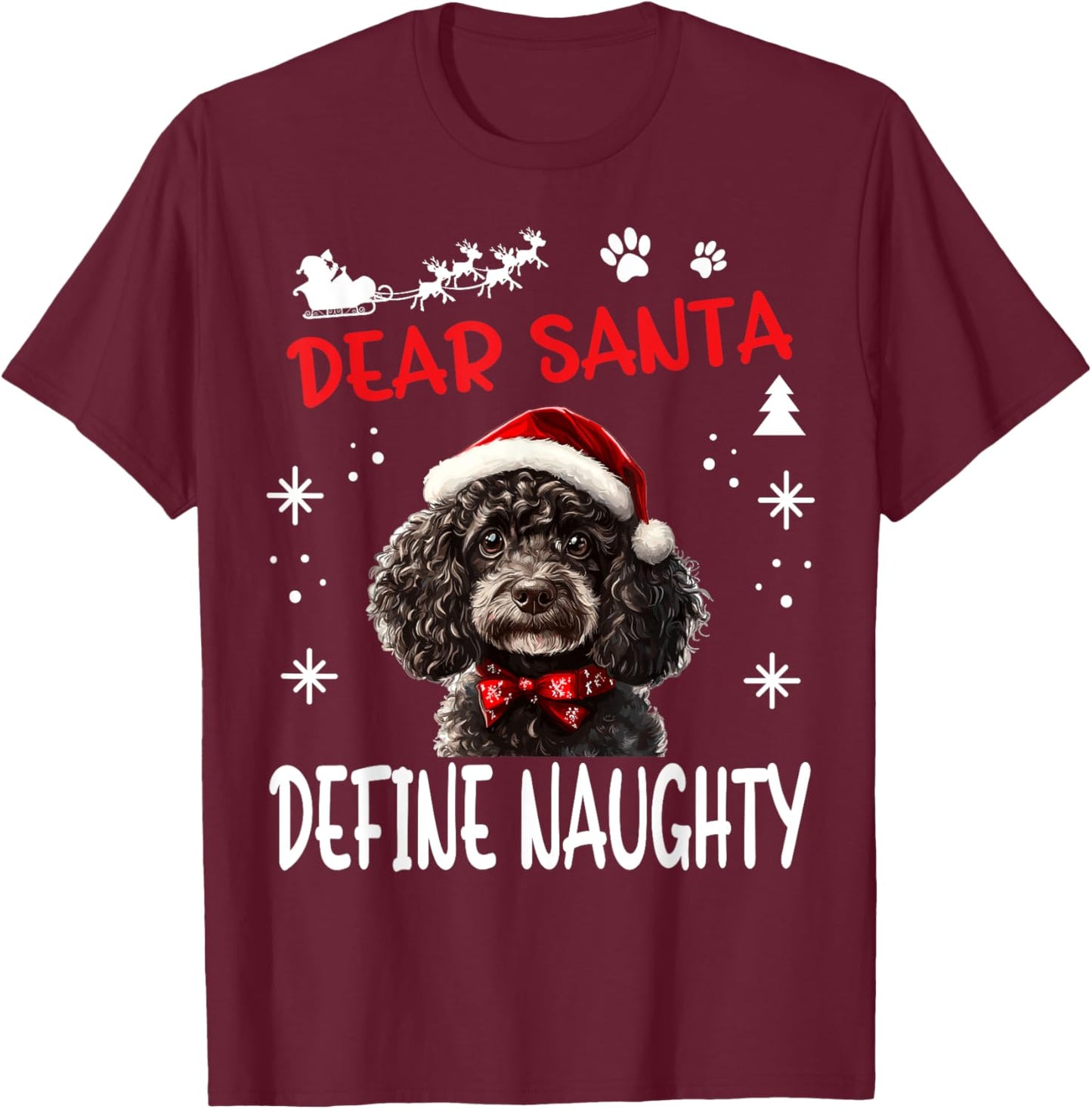 Cute Poodle dog Dog Christmas Dear Santa Define Naughty T-Shirt - T-Shirt | Maroon