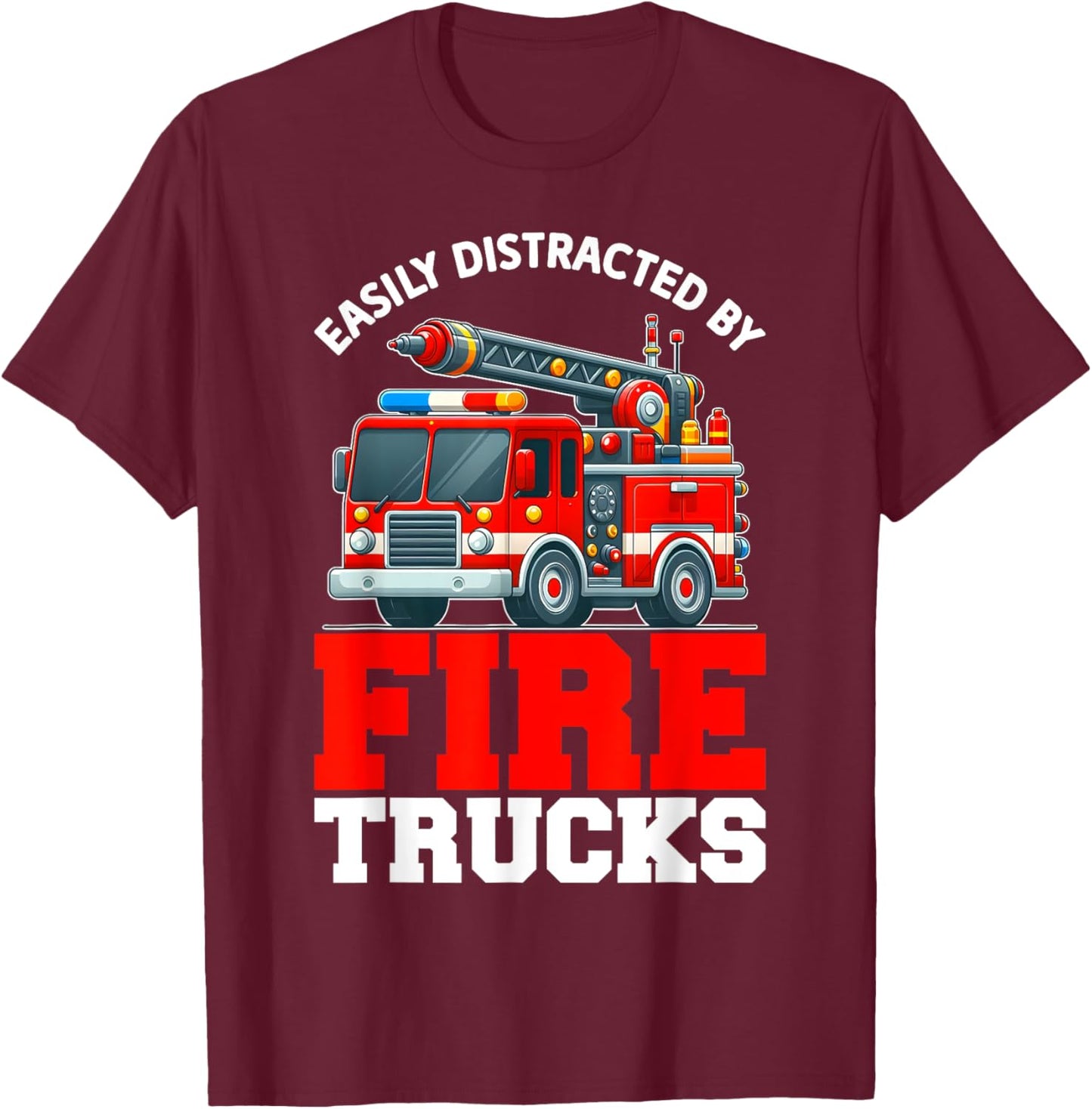 Firefighters Easily Distracted By Fire Trucks Men Boys Kids T-Shirt - T-Shirt | Maroon
