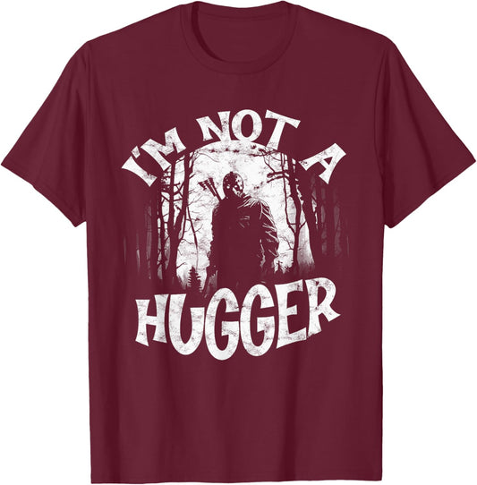 I'm Not A Hugger Funny Scary Character Hugger T-Shirt - T-Shirt | Maroon