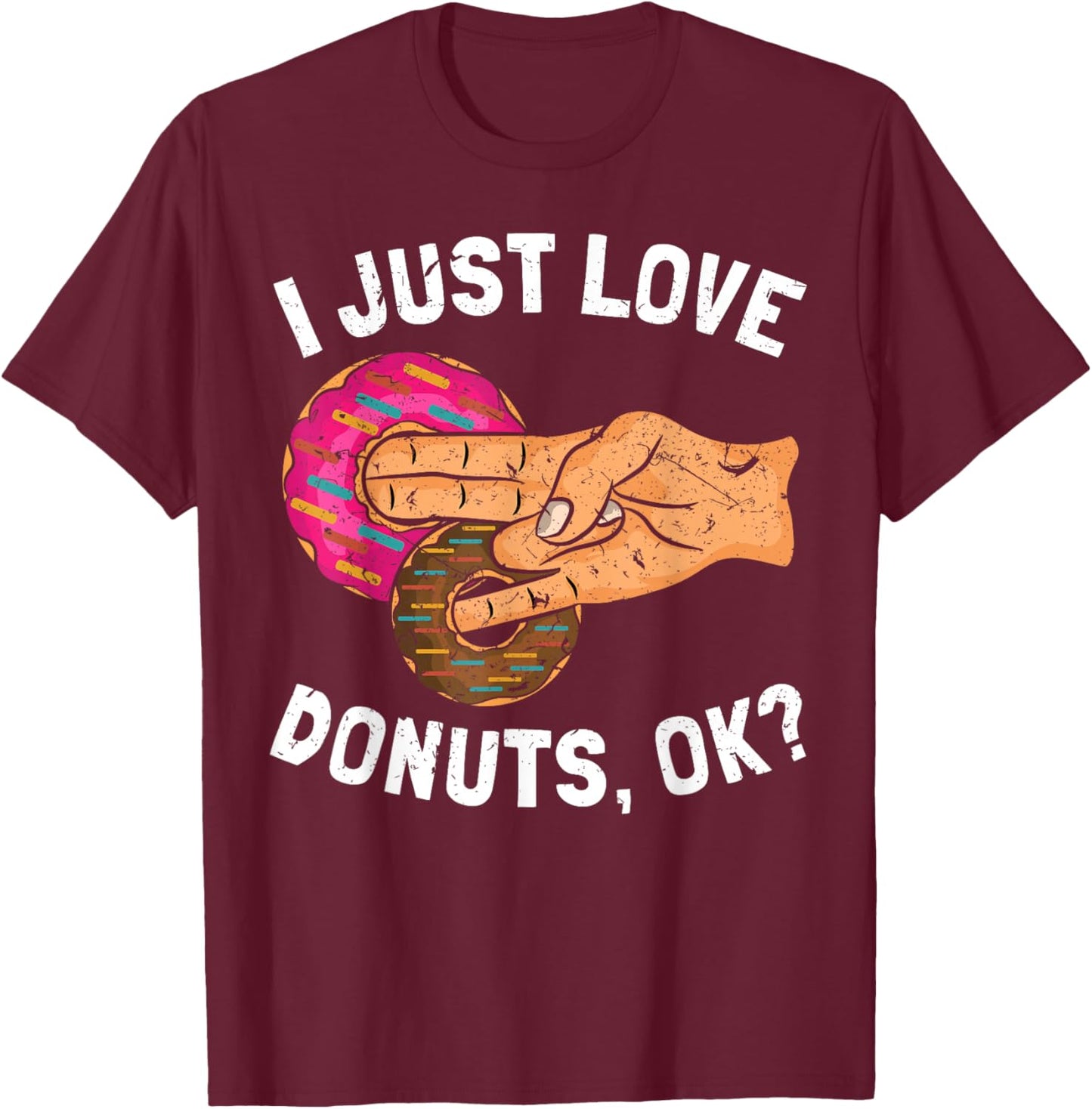 I Just Love Donuts Okay Two In The Pink T-Shirt - T-Shirt | Maroon