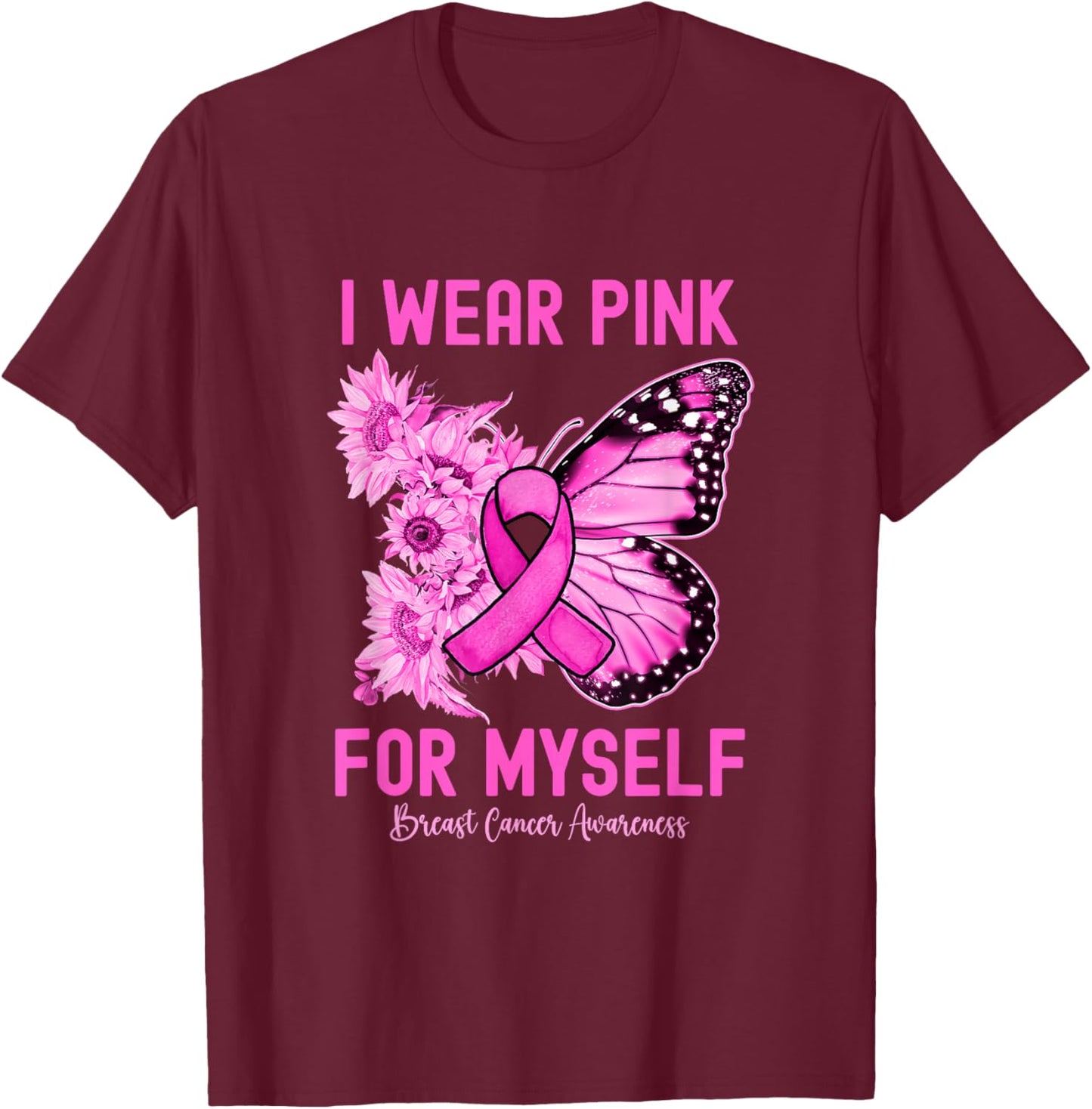 I Wear Pink For Myself Butterfly Breast Cancer Awareness T-Shirt - T-Shirt | Maroon