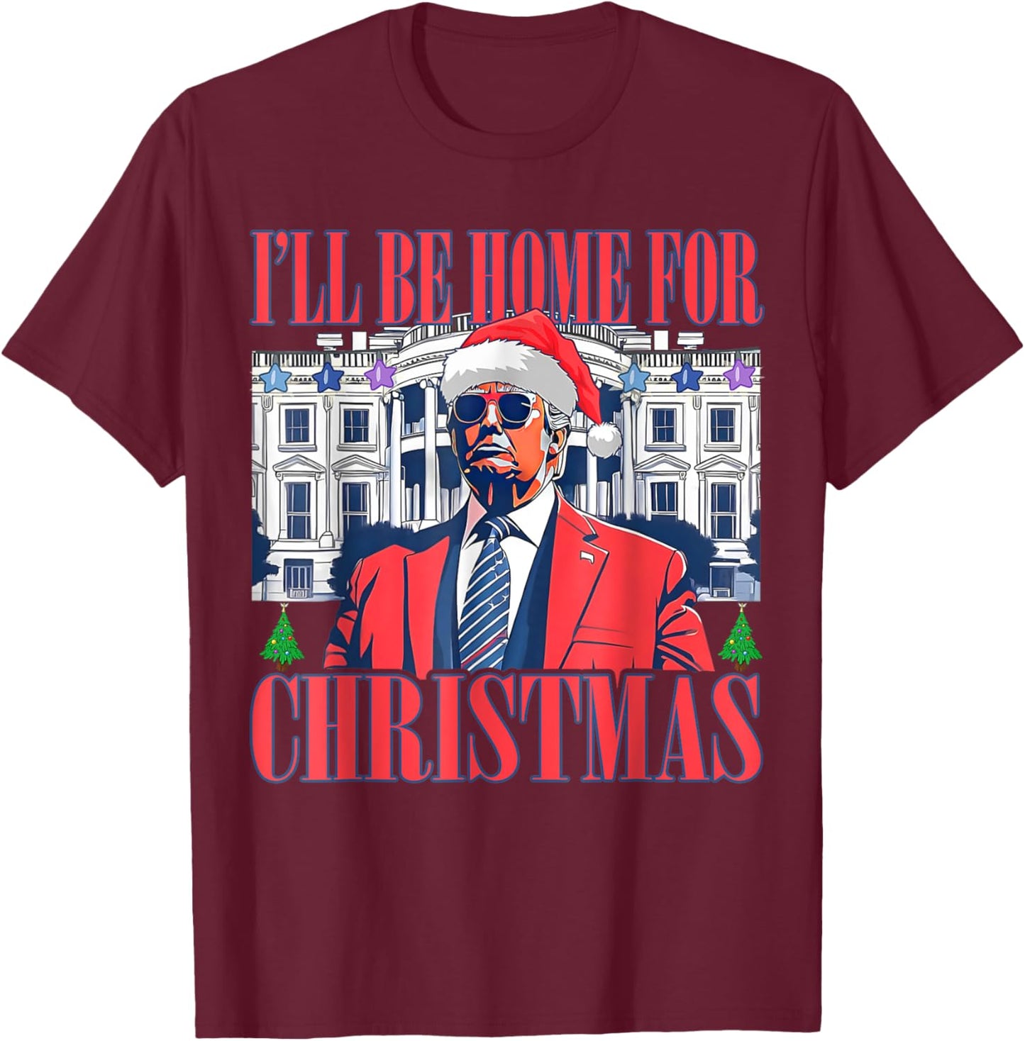 I'll Be Home For Christmas Santa Donald Trump Pajamas Xmas T-Shirt - T-Shirt | Maroon