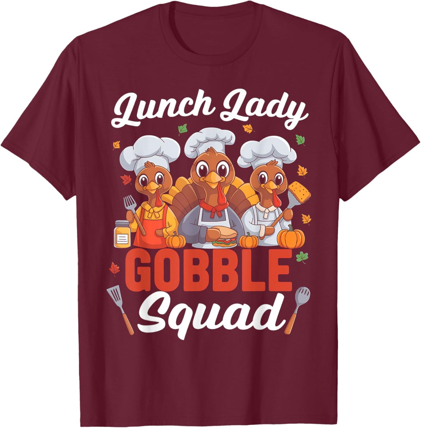 Lunch Lady Thanksgiving Funny Lunch Lady Gobble Squad T-Shirt - T-Shirt | Maroon
