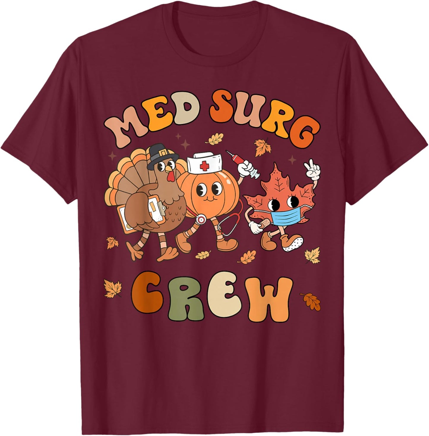 Med Surg Crew Thanksgiving Pumpkin Retro Medical Surgical T-Shirt - T-Shirt | Maroon