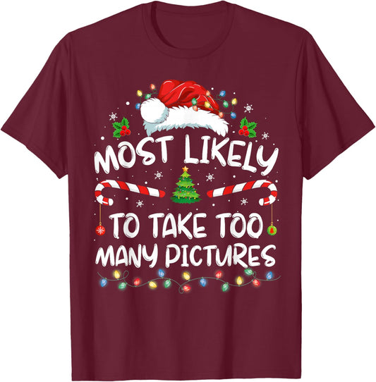 Most Likely To Take Too Many Pictures Funny Family Christmas T-Shirt - T-Shirt | Maroon