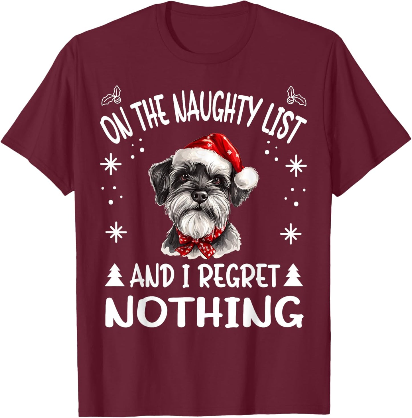 Cute Miniature Schnauzer Dog Christmas On The Naughty List T-Shirt - T-Shirt | Maroon