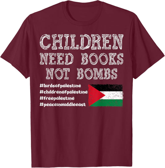 Children of Palestine need books, not bombs T-Shirt - T-Shirt | Maroon